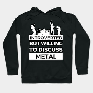 Introverted But Willing To Discuss Metal Musik- Band Text Design Hoodie